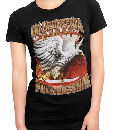 KOSZULKA DAMSKA Od Urodzenia Dumny z Pochodzenia